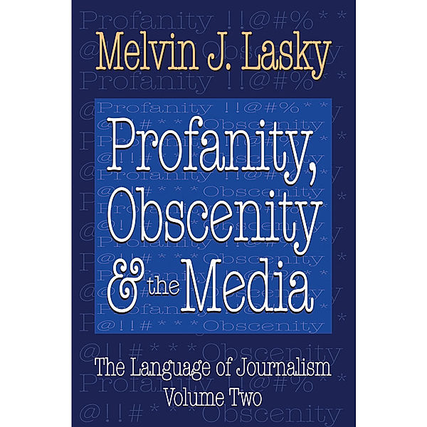 Publishing: Profanity, Obscenity and the Media, Melvin J. Lasky