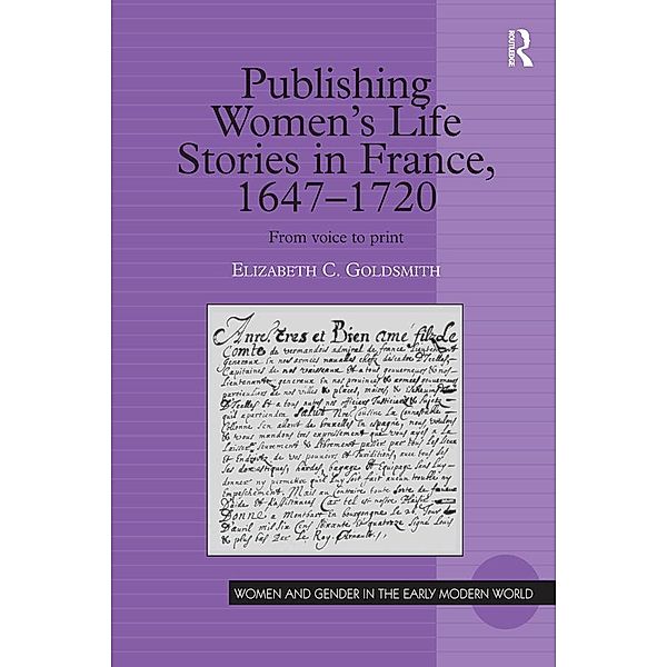 Publishing Women's Life Stories in France, 1647-1720, Elizabeth C. Goldsmith