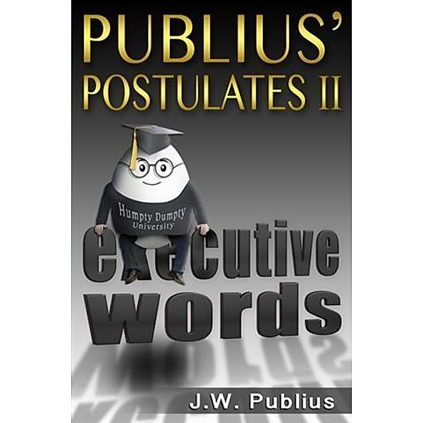 Publius' Postulates II, Executive Words, J W Publius