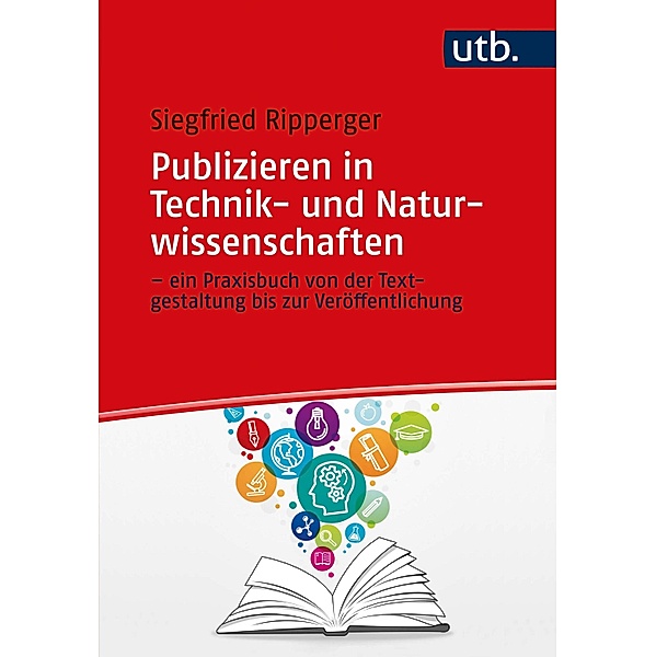 Publizieren in Technik- und Naturwissenschaften - ein Praxisbuch von der Textgestaltung bis zur Veröffentlichung, Siegfried Ripperger