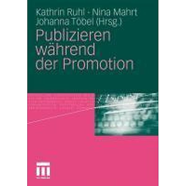 Publizieren während der Promotion, Kathrin Ruhl, Nina Mahrt, Johanna Töbel