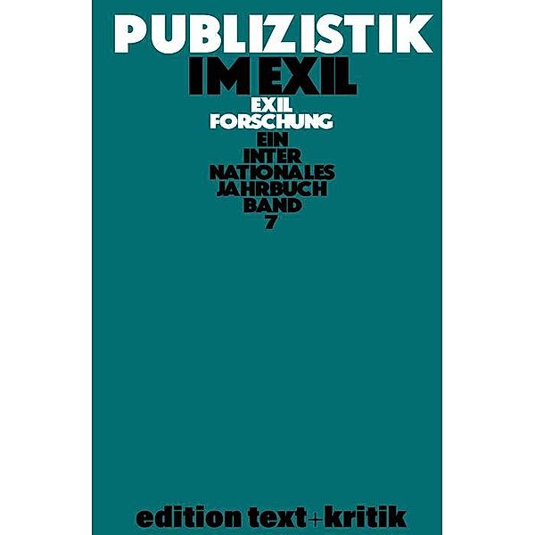 Publizistik im Exil und andere Themen / Exilforschung Bd.7
