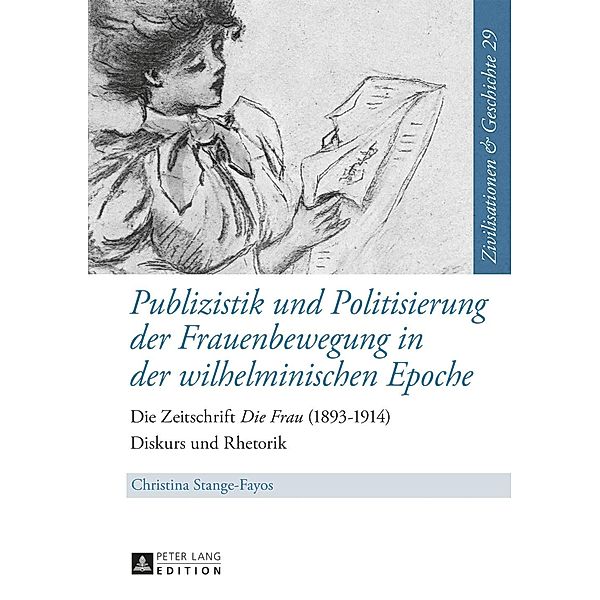 Publizistik und Politisierung der Frauenbewegung in der wilhelminischen Epoche, Christina Stange-Fayos
