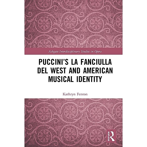 Puccini's La fanciulla del West and American Musical Identity, Kathryn M. Fenton