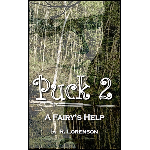 Puck 2: A Fairy's Help (Fairy Tales for Adults, #2) / Fairy Tales for Adults, R. Lorenson