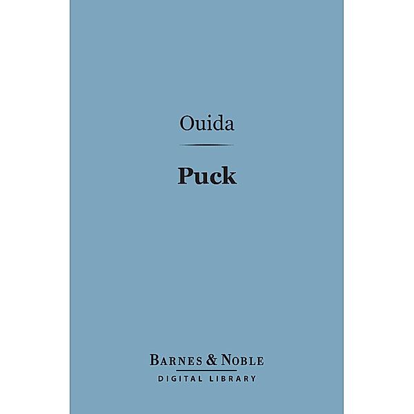 Puck (Barnes & Noble Digital Library) / Barnes & Noble, Ouida