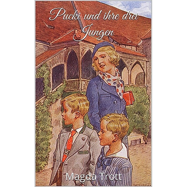 Pucki und ihre drei Jungen (Illustrierte Ausgabe) / Pucki Bd.10, Magda Trott