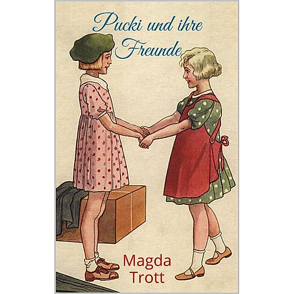 Pucki und ihre Freunde (Illustrierte Ausgabe) / Pucki Bd.3, Magda Trott