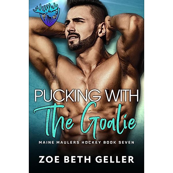 Pucking with the Goalie (Maine Maulers Hockey Series, #7) / Maine Maulers Hockey Series, Zoe Beth Geller