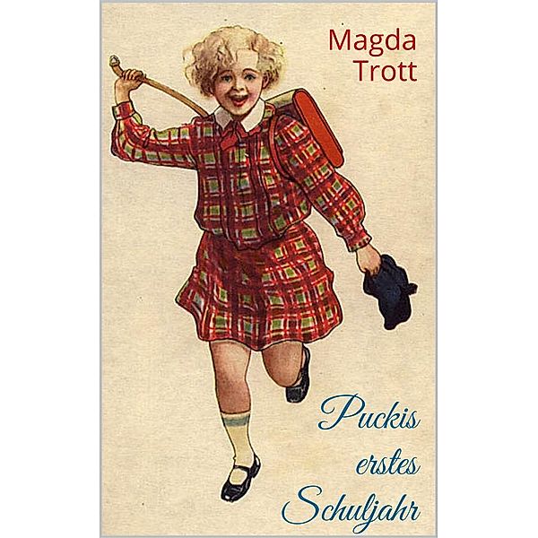Puckis erstes Schuljahr (Illustrierte Ausgabe) / Pucki Bd.2, Magda Trott