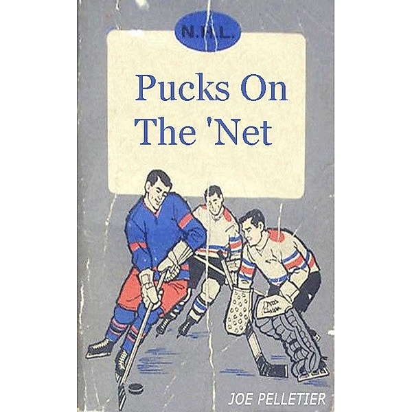 Pucks On The 'Net / Joe Pelletier, Joe Pelletier