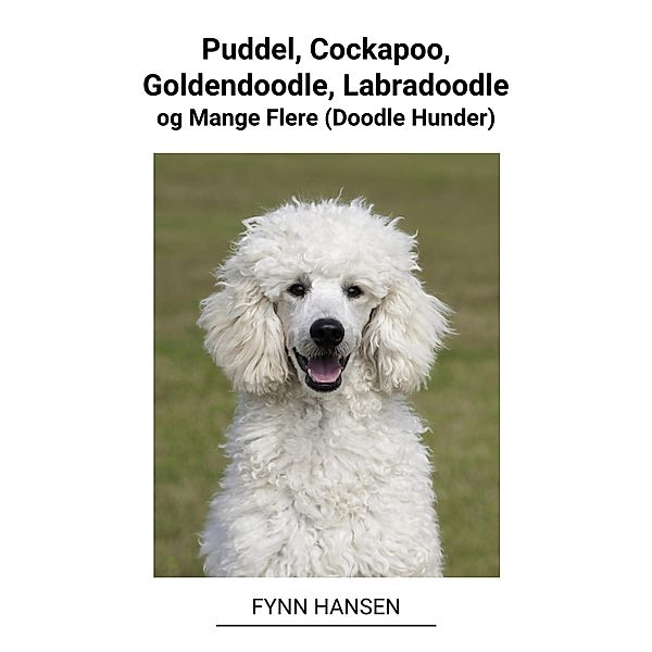 Puddel, Cockapoo, Goldendoodle, Labradoodle og Mange Flere (Doodle Hunder), Fynn Hansen
