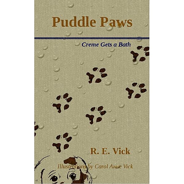 Puddle Paws (Adventures of Créme, #2) / Adventures of Créme, R. E. Vick