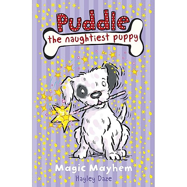 Puddle the Naughtiest Puppy: Magic Mayhem: Book 6 / Puddle the Naughtiest Puppy Bd.6, Hayley Daze