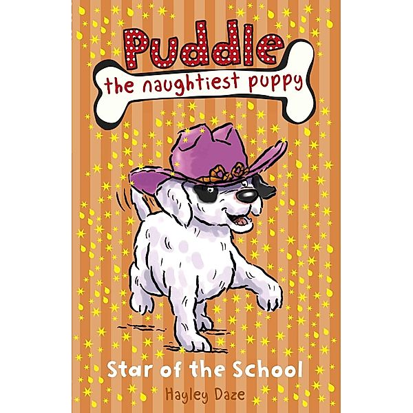 Puddle the Naughtiest Puppy: Star of the School : Book 10 / Puddle the Naughtiest Puppy Bd.10, Hayley Daze