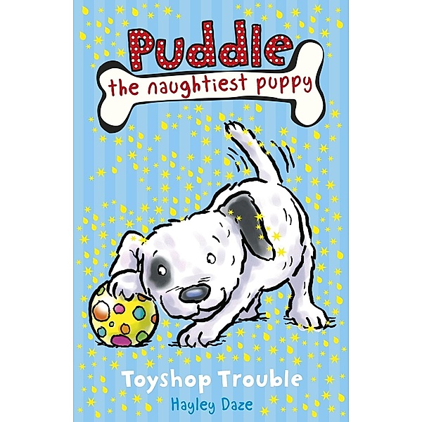 Puddle the Naughtiest Puppy: Toyshop Trouble / Puddle the Naughtiest Puppy Bd.2, Hayley Daze