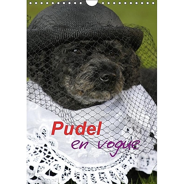 Pudel en vogue (Wandkalender 2017 DIN A4 hoch), Antje Lindert-Rottke