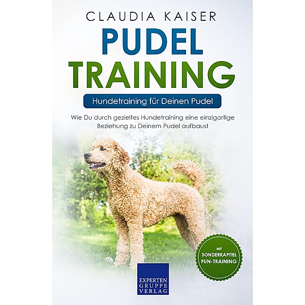 Pudel Training - Hundetraining für Deinen Pudel / Pudel Erziehung Bd.2, Claudia Kaiser