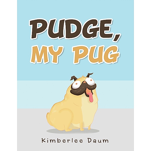 Pudge, My Pug, Kimberlee Daum