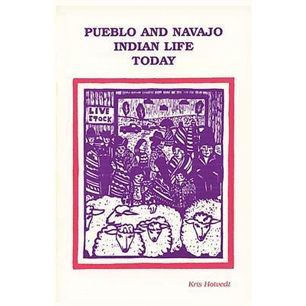 Pueblo and Navajo Indian Life Today / Sunstone Press, Kris Hotvedt