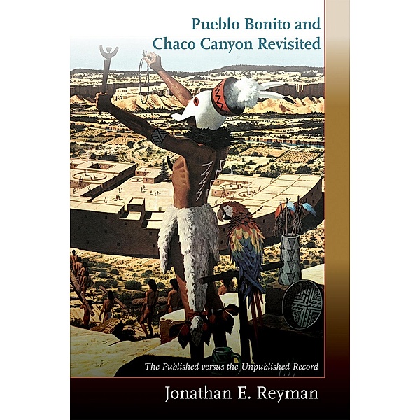 Pueblo Bonito and Chaco Canyon Revisited, Jonathan E. Reyman