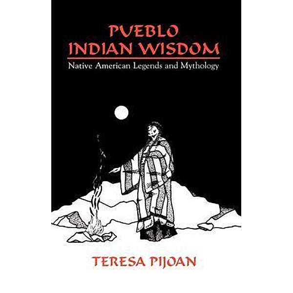 Pueblo Indian Wisdom, Teresa Pijoan