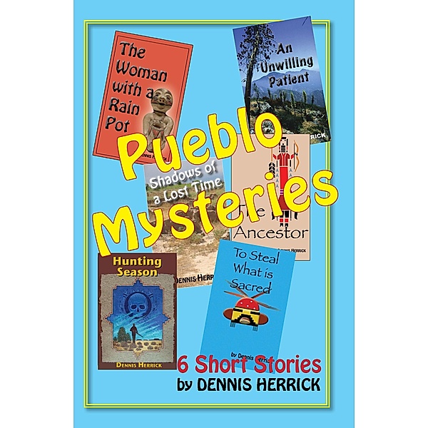 Pueblo Mysteries / Dennis Herrick, Dennis Herrick