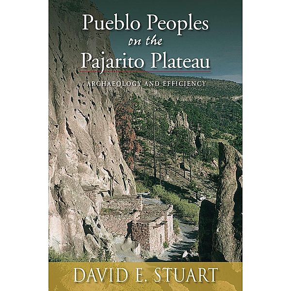 Pueblo Peoples on the Pajarito Plateau, David E. Stuart