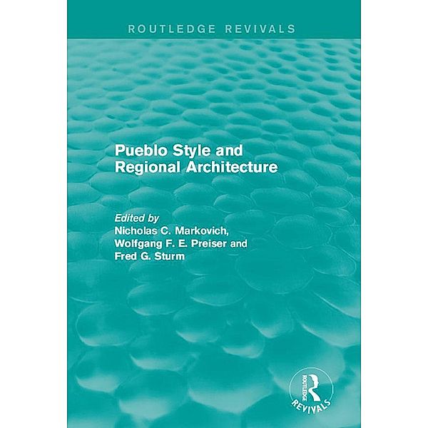 Pueblo Style and Regional Architecture, Nicholas C. Markovich, Wolfgang F. E. Preiser, Fred G. Sturm