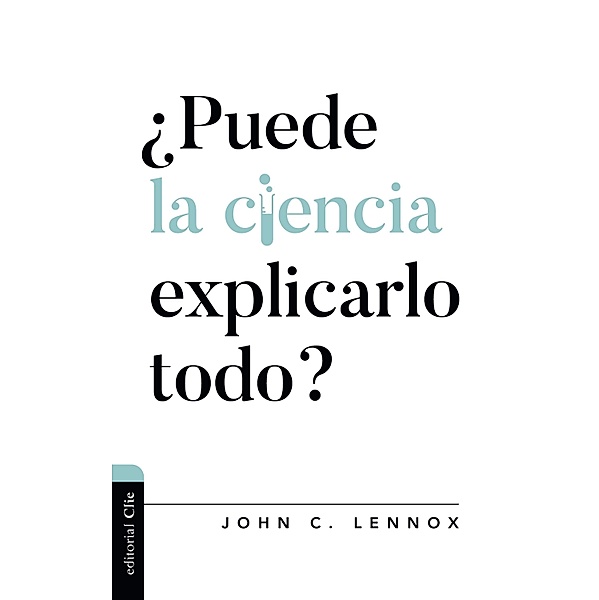 ¿Puede la ciencia explicarlo todo?, John C. Lennox
