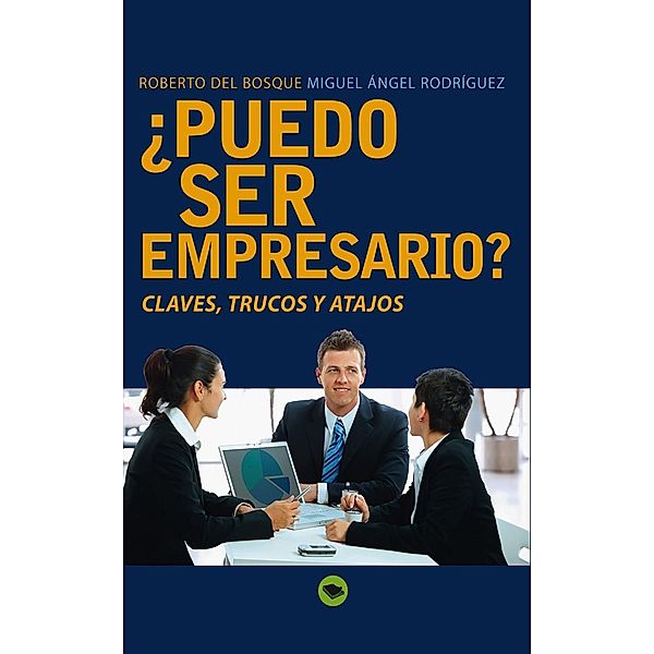 ¿Puedo ser empresario?, Miguel Angel Rodriguez, Roberto Del Bosque