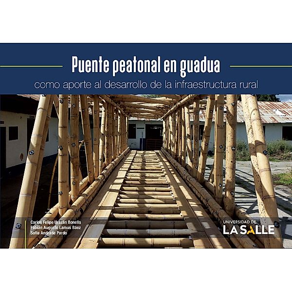 Puente peatonal en guadua como aporte al desarrollo de la infraestructura rural, Carlos Felipe Urazán Bonells, Fabián Augusto Lamus Báez