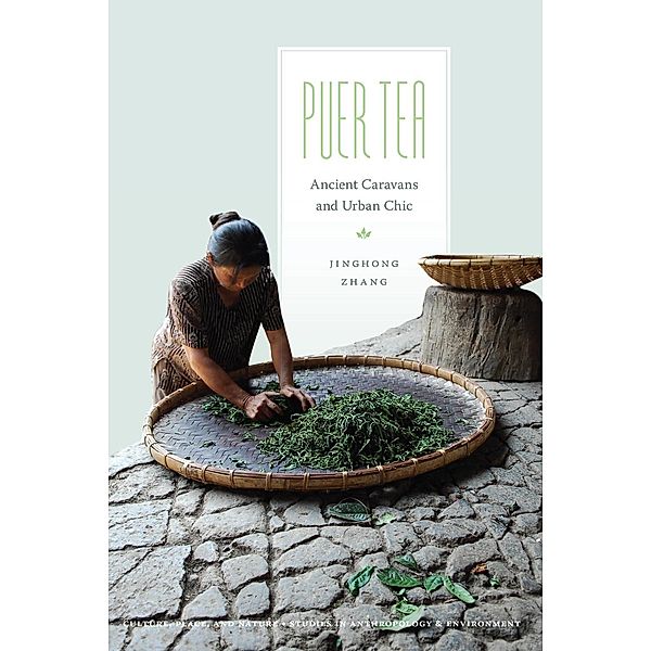 Puer Tea / Culture, Place, and Nature, Jinghong Zhang