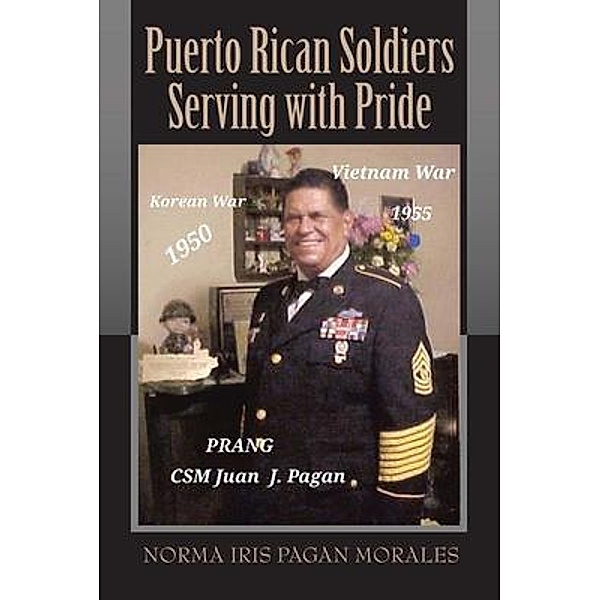 Puerto Rican Soldiers Serving with Pride / West Point Print and Media LLC, Norma Iris Pagan Morales