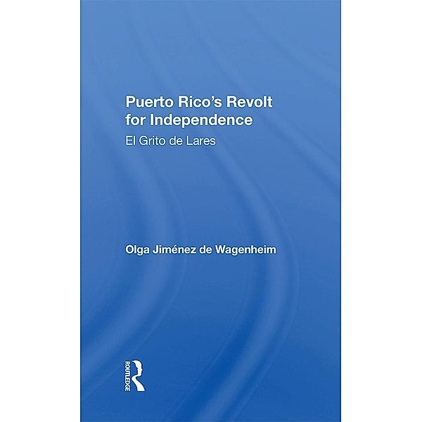 Puerto Rico's Revolt For Independence, Olga Jimenez De Wagenheim