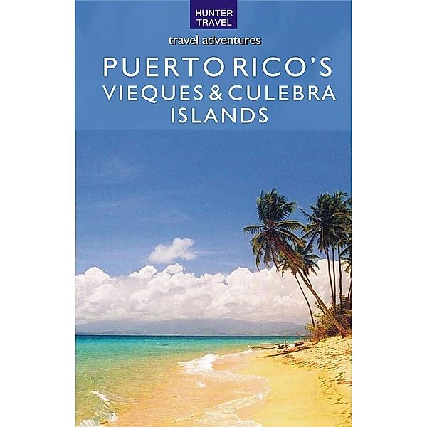 Puerto Rico's Vieques & Culebra Islands / Hunter Publishing, Kurt Pitzer