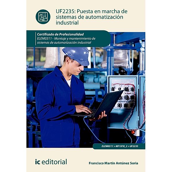 Puesta en marcha de sistemas de automatización industrial. ELEM0311, Francisco Martín Antúnez Soria