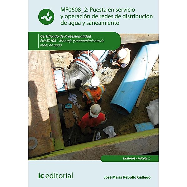 Puesta en servicio y operación de redes de distribución de agua y saneamiento. ENAT0108, José María Rebollo Gallego