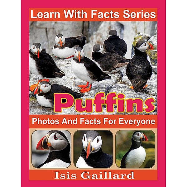 Puffins Photos and Facts for Everyone (Learn With Facts Series, #113) / Learn With Facts Series, Isis Gaillard