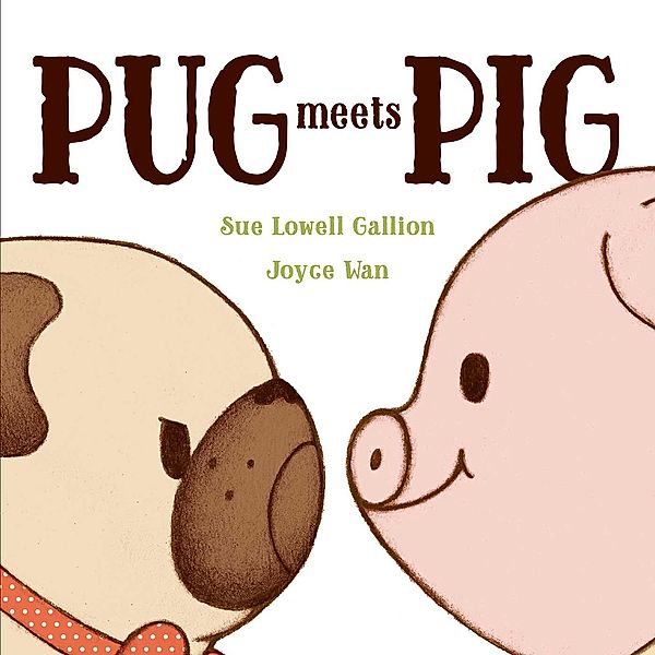 Pug Meets Pig, Sue Lowell Gallion