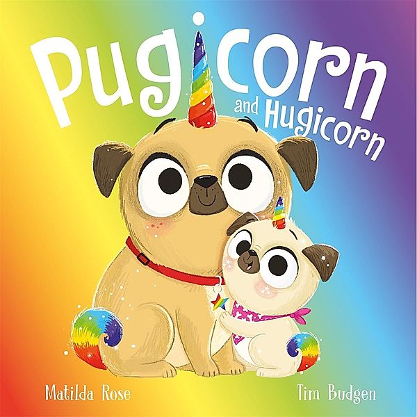 Pugicorn and Hugicorn / The Magic Pet Shop Bd.9, Matilda Rose