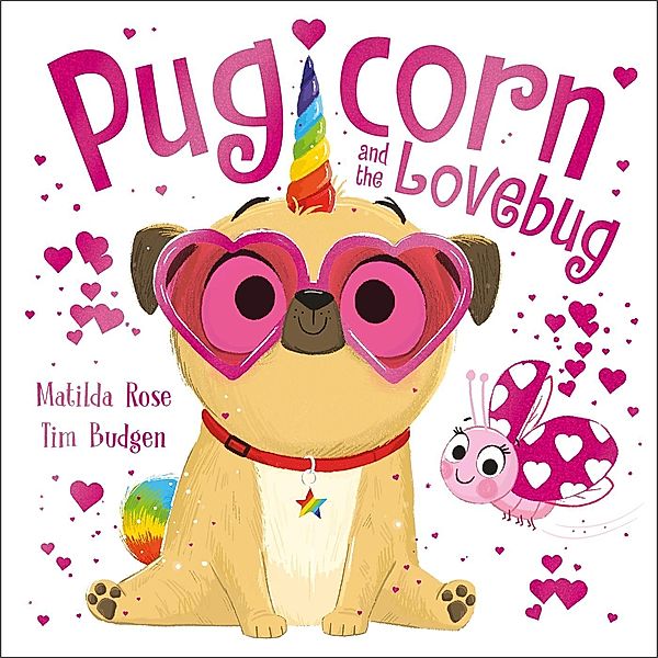 Pugicorn and the Lovebug / The Magic Pet Shop Bd.11, Matilda Rose