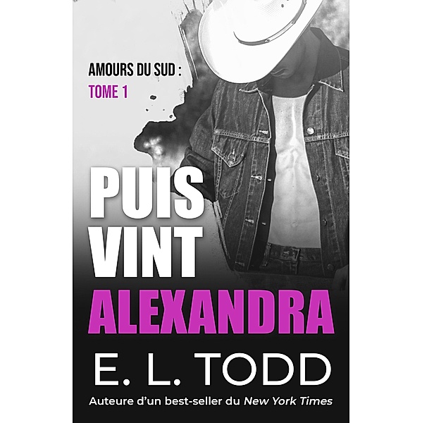 Puis vint Alexandra (Amours du sud, #1) / Amours du sud, E. L. Todd