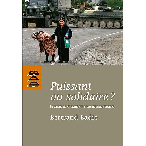 Puissant ou solidaire ? / Société, Bertrand Badie