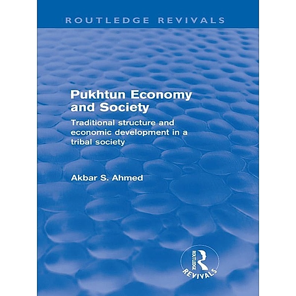 Pukhtun Economy and Society (Routledge Revivals) / Routledge Revivals, Akbar Ahmed