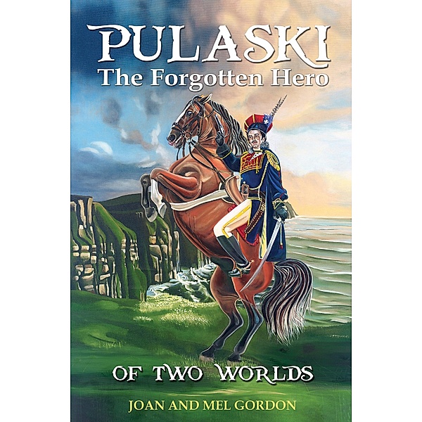 Pulaski The Forgotten Hero, Joan Gordon, Mel Gordon