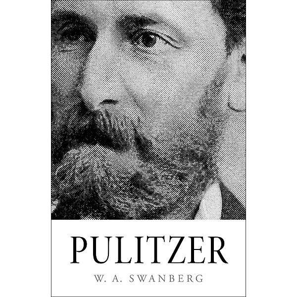 Pulitzer, W. A. Swanberg