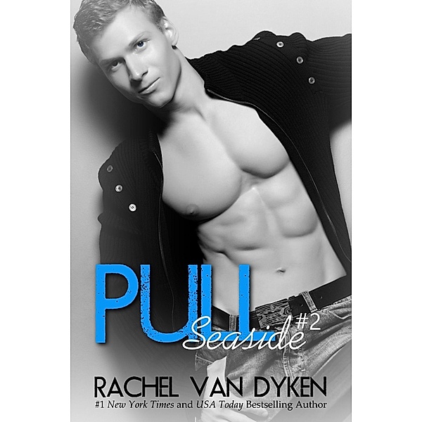 Pull: A Seaside Novel, Rachel Van Dyken