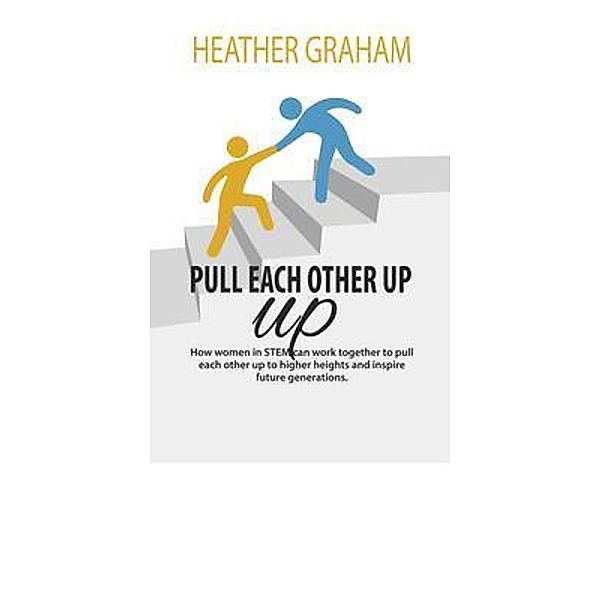 PULL EACH OTHER UP, Heather Graham