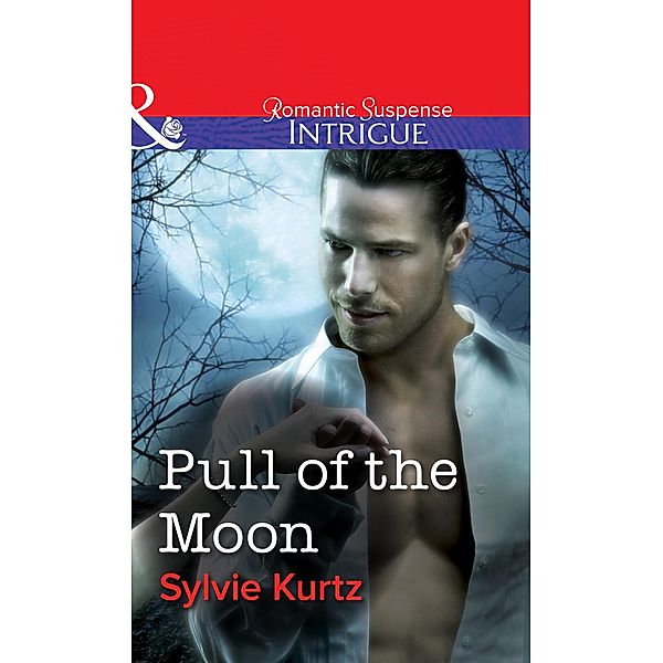 Pull Of The Moon (Mills & Boon Intrigue) / Mills & Boon Intrigue, Sylvie Kurtz